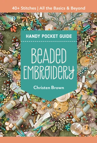 Beaded Embroidery Handy Pocket Guide: 40+ Stitches; All the Basics & Beyond (Pocket Guide) book cover by Christen Brown