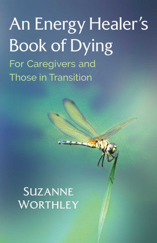 An Energy Healer's Book of Dying: For Caregivers and Those in Transition book cover by Suzanne Worthley