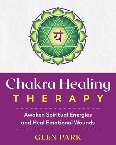 Chakra Healing Therapy: Awaken Spiritual Energies and Heal Emotional Wounds book cover by Glen Park