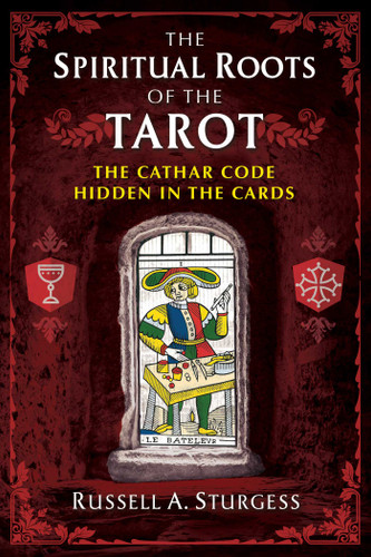 The Spiritual Roots of the Tarot: The Cathar Code Hidden in the Cards book cover by Russell A. Sturgess