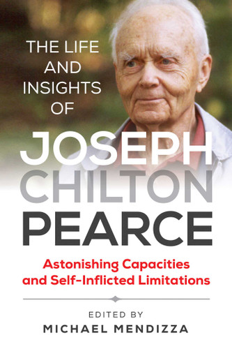 The Life and Insights of Joseph Chilton Pearce: Astonishing Capacities and Self-Inflicted Limitations book cover by 