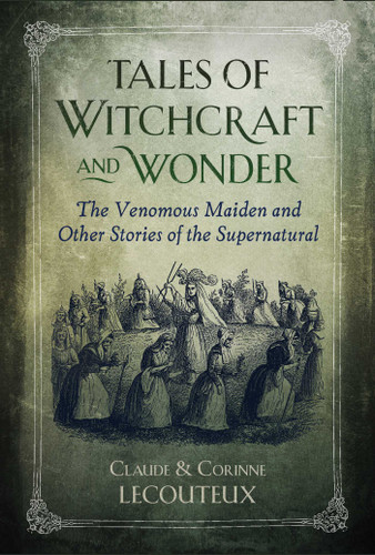 Tales of Witchcraft and Wonder: The Venomous Maiden and Other Stories of the Supernatural book cover by Claude Lecouteux, Corinne Lecouteux