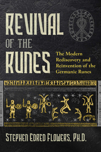Revival of the Runes: The Modern Rediscovery and Reinvention of the Germanic Runes book cover by Stephen E. Flowers