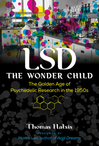 LSD — The Wonder Child: The Golden Age of Psychedelic Research in the 1950s book cover by Thomas Hatsis