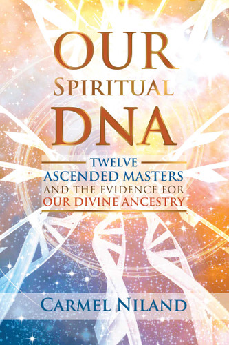 Our Spiritual DNA: Twelve Ascended Masters and the Evidence for Our Divine Ancestry book cover by Carmel Niland