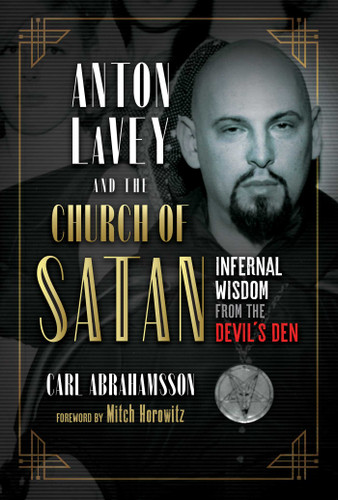 Anton LaVey and the Church of Satan: Infernal Wisdom from the Devil's Den book cover by Carl Abrahamsson