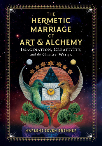 The Hermetic Marriage of Art and Alchemy: Imagination, Creativity, and the Great Work book cover by Marlene Seven Bremner