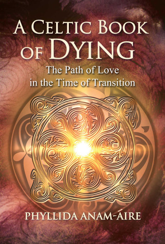 A Celtic Book of Dying: The Path of Love in the Time of Transition book cover by Phyllida Anam-Áire