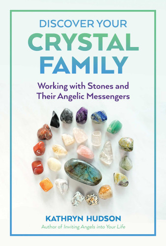 Discover Your Crystal Family: Working with Stones and Their Angelic Messengers book cover by Kathryn Hudson