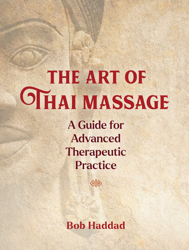 The Art of Thai Massage: A Guide for Advanced Therapeutic Practice book cover by Bob Haddad
