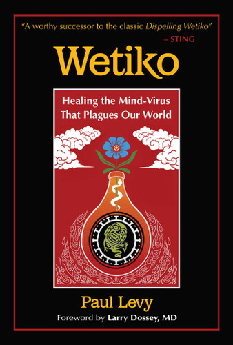 Wetiko: Healing the Mind-Virus That Plagues Our World book cover by Paul Levy