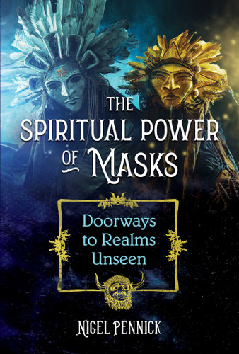 The Spiritual Power of Masks: Doorways to Realms Unseen book cover by Nigel Pennick