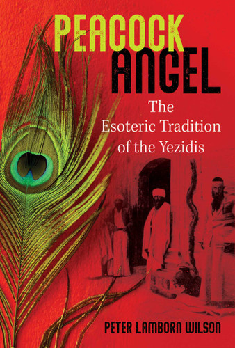 Peacock Angel: The Esoteric Tradition of the Yezidis book cover by Peter Lamborn Wilson