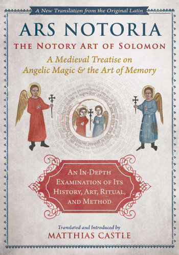 Ars Notoria: The Notory Art of Solomon: A Medieval Treatise on Angelic Magic and the Art of Memory book cover by 