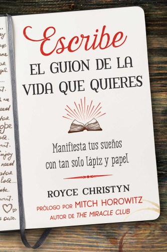Escribe el guion de la vida que quieres: Manifiesta tus sueños con tan solo lápiz y papel book cover by Royce Christyn