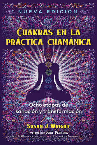 Chakras en la práctica chamánica: Ocho etapas de sanación y transformación book cover by Susan J. Wright