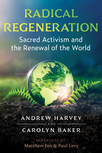 Radical Regeneration: Sacred Activism and the Renewal of the World book cover by Andrew Harvey, Carolyn Baker