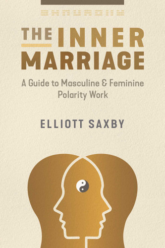 The Inner Marriage: A Guide to Masculine and Feminine Polarity Work book cover by Elliott Saxby