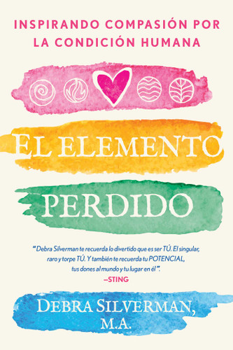 El elemento perdido: Inspirando compasión por la condición humana book cover by Debra Silverman