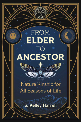 From Elder to Ancestor: Nature Kinship for All Seasons of Life book cover by S. Kelley Harrell