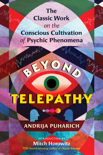 Beyond Telepathy: The Classic Work on the Conscious Cultivation of Psychic Phenomena book cover by Andrija Puharich