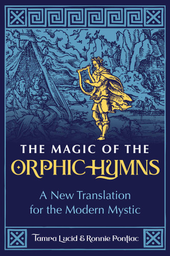 The Magic of the Orphic Hymns: A New Translation for the Modern Mystic book cover by Tamra Lucid, Ronnie Pontiac