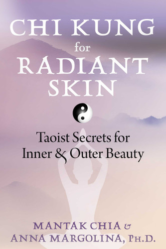 Chi Kung for Radiant Skin: Taoist Secrets for Inner and Outer Beauty book cover by Mantak Chia, Anna Margolina