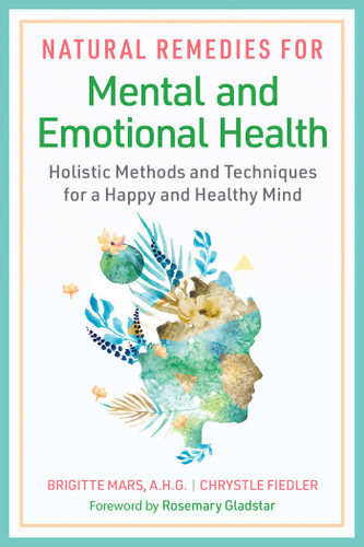 Natural Remedies for Mental and Emotional Health: Holistic Methods and Techniques for a Happy and Healthy Mind book cover by Brigitte Mars, Chrystle Fiedler
