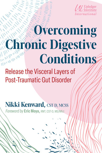 Overcoming Chronic Digestive Conditions: Release the Visceral Layers of Post-Traumatic Gut Disorder book cover by Nikki Kenward