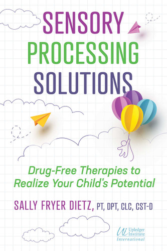 Sensory Processing Solutions: Drug-Free Therapies to Realize Your Child's Potential book cover by Sally Fryer Dietz