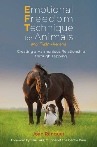 Emotional Freedom Technique for Animals and Their Humans: Creating a Harmonious Relationship through Tapping book cover by Joan Ranquet