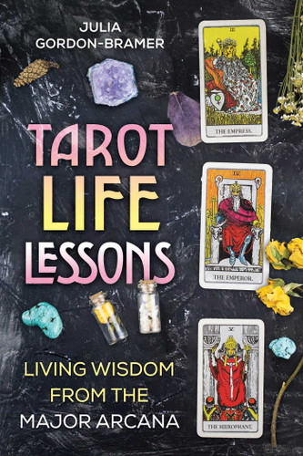 Tarot Life Lessons: Living Wisdom from the Major Arcana book cover by Julia Gordon-Bramer