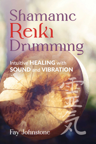 Shamanic Reiki Drumming: Intuitive Healing with Sound and Vibration book cover by Fay Johnstone