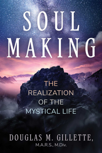 Soul Making: The Realization of the Mystical Life book cover by Douglas M. Gillette