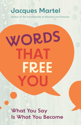 Words That Free You: What You Say Is What You Become book cover by Jacques Martel