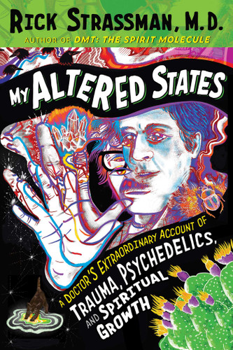 My Altered States: A Doctor's Extraordinary Account of Trauma, Psychedelics, and Spiritual Growth book cover by Rick Strassman