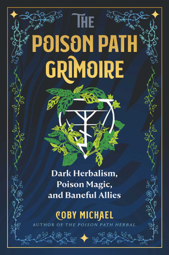 The Poison Path Grimoire: Dark Herbalism, Poison Magic, and Baneful Allies book cover by Coby Michael