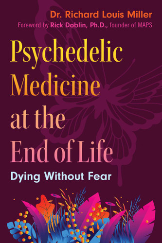Psychedelic Medicine at the End of Life: Dying without Fear book cover by Richard Louis Miller
