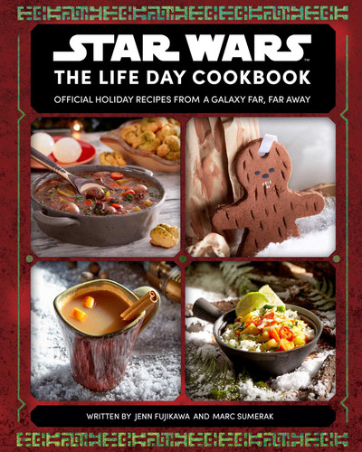 Star Wars: The Life Day Cookbook: Official Holiday Recipes From a Galaxy Far, Far Away (Star Wars Holiday Cookbook, Star Wars Christmas Gift) book cover by Jenn  Fujikawa, Marc Sumerak