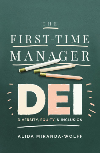 The First-Time Manager: DEI: Diversity, Equity, and Inclusion book cover by Alida Miranda-Wolff
