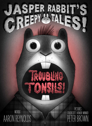 Troubling Tonsils! (Jasper Rabbit's Creepy Tales!) book cover by Aaron Reynolds