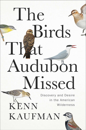 The Birds That Audubon Missed: Discovery and Desire in the American Wilderness book cover by Kenn Kaufman
