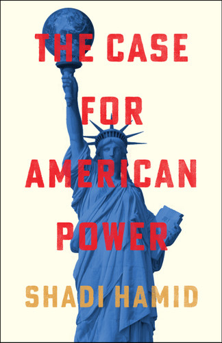 The Case for American Power book cover by Shadi Hamid