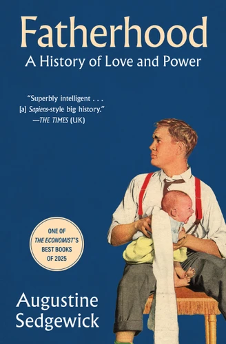 Fatherhood: A History of Love and Power book cover by Augustine Sedgewick