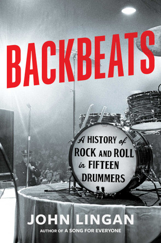 Backbeats: A History of Rock and Roll in Fifteen Drummers book cover by John Lingan