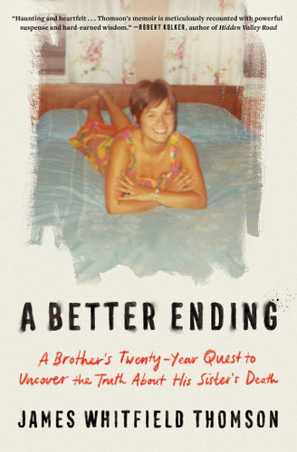 A Better Ending: A Brother's Twenty-Year Quest to Uncover the Truth About His Sister's Death book cover by James Whitfield Thomson