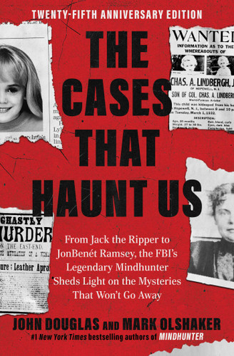 The Cases That Haunt Us: From Jack the Ripper to JonBenet Ramsey, the FBI's Legendary Mindhunter Sheds Light on the Mysteries That Won't Go Away book cover by John E. Douglas, Mark Olshaker