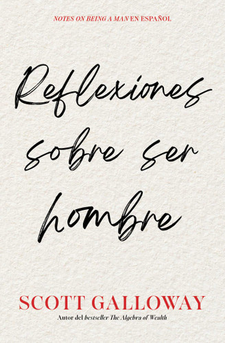 Reflexiones sobre ser hombre/Notes on Being a Man book cover by Scott Galloway