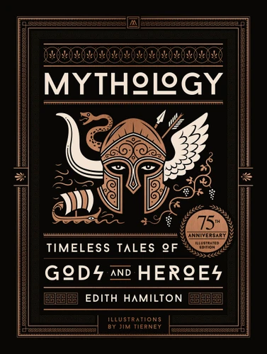 Mythology (75th Anniversary Illustrated Edition): Timeless Tales of Gods and Heroes book cover by Edith Hamilton
