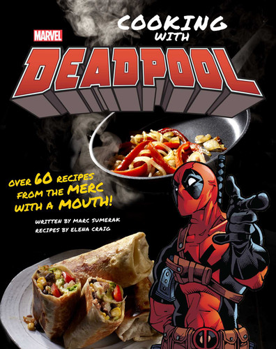 Marvel Comics: Cooking with Deadpool book cover by Marc Sumerak, Elena Craig